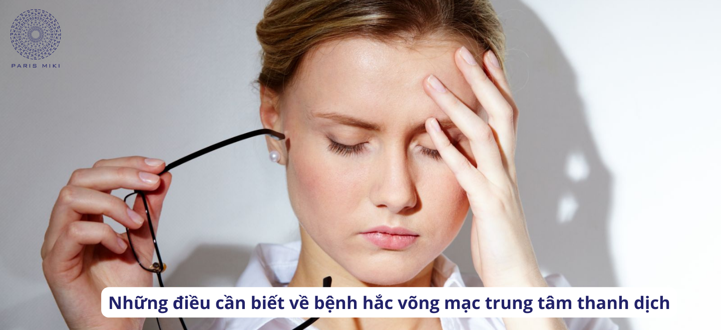 Những điều cần biết về bệnh hắc võng mạc trung tâm thanh dịch