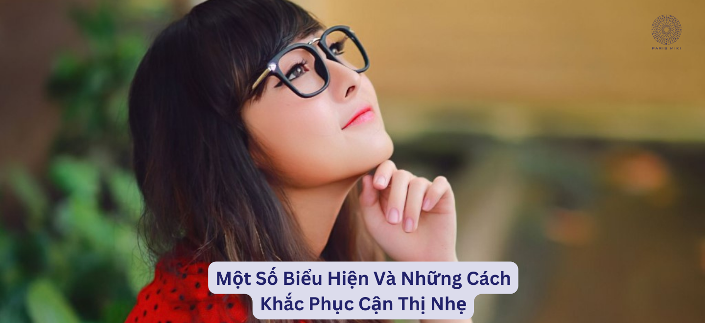 Một Số Biểu Hiện Và Những Cách Khắc Phục Cận Thị Nhẹ