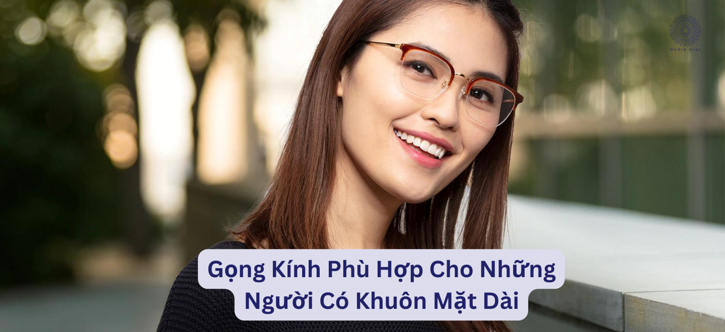 Gọng Kính Phù Hợp Cho Những Người Có Khuôn Mặt Dài