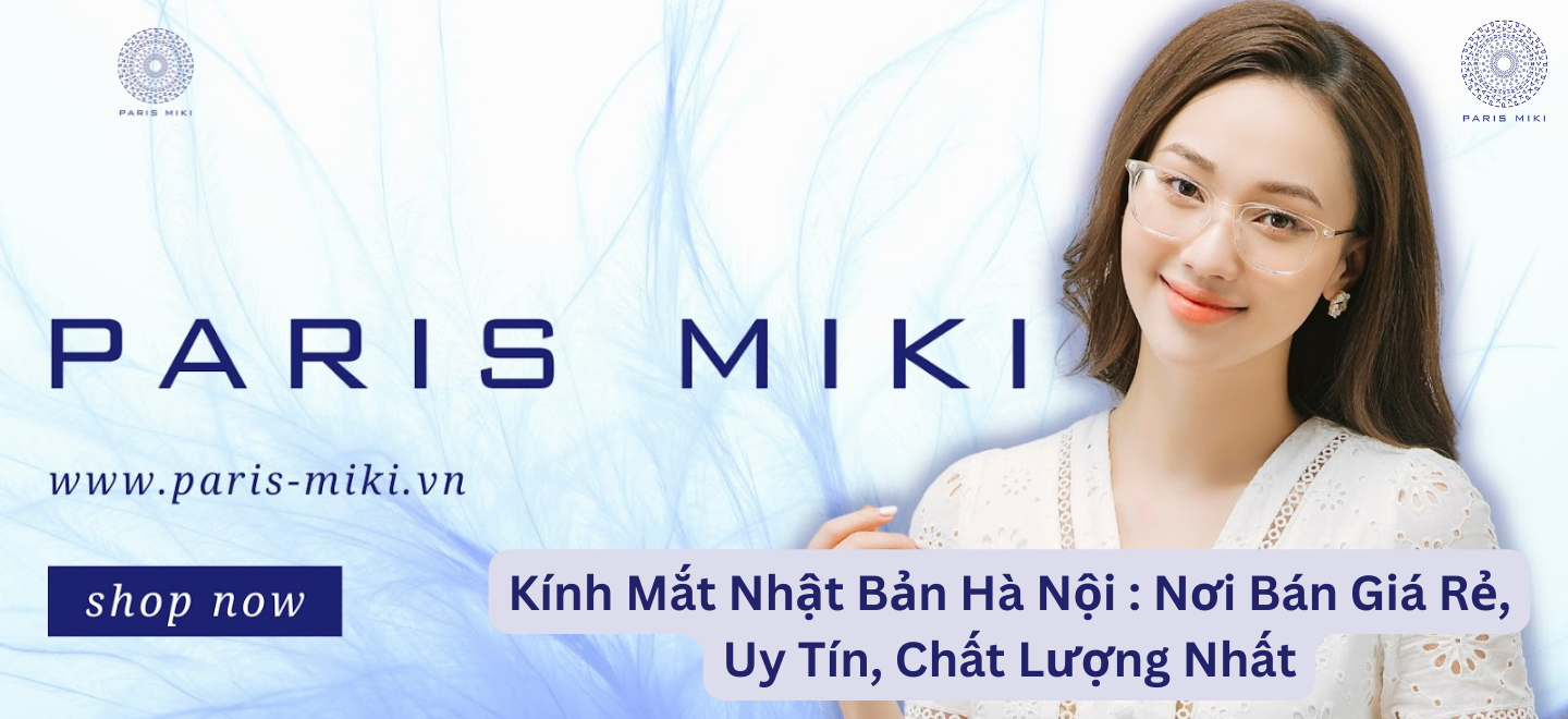 Kính Mắt Nhật Bản Hà Nội : Nơi Bán Giá Rẻ, Uy Tín, Chất Lượng Nhất