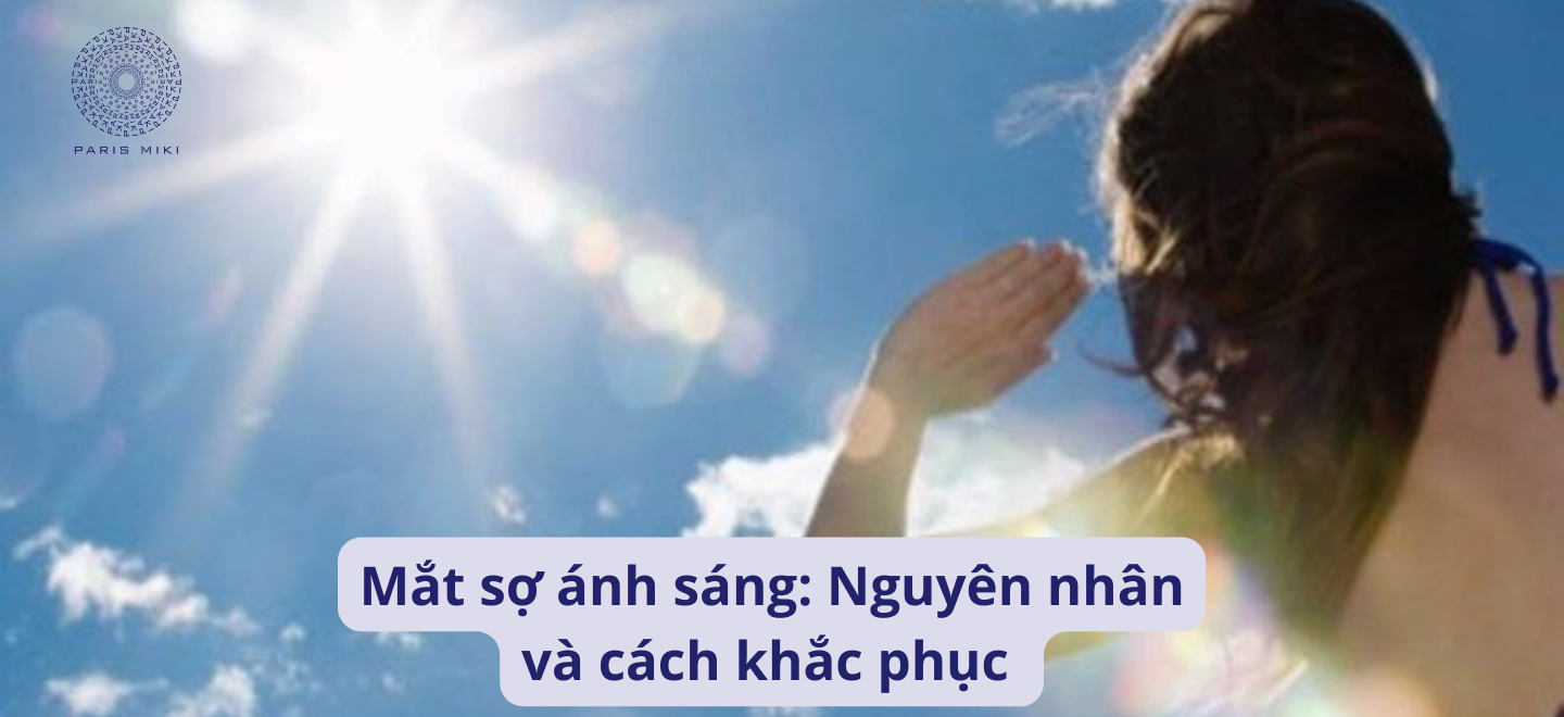 Mắt sợ ánh sáng: Nguyên nhân và cách khắc phục
