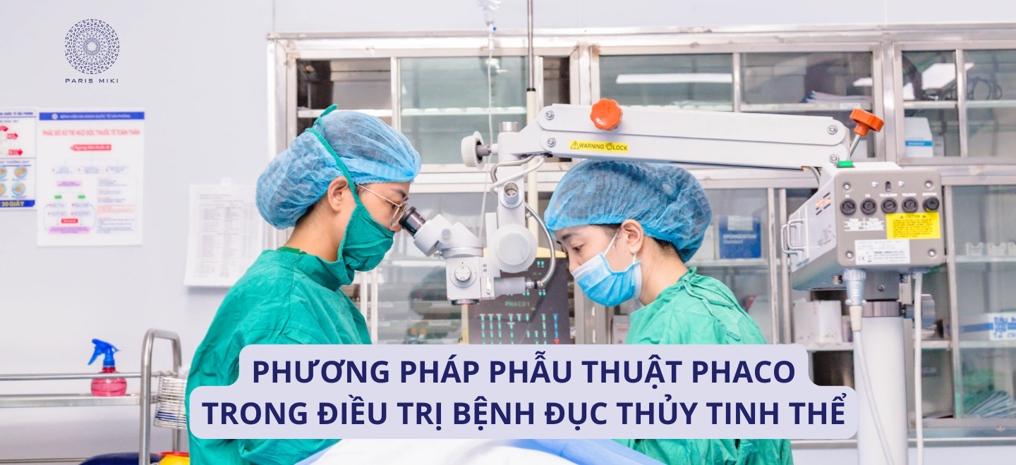Phương pháp phẫu thuật Phaco trong điều trị bệnh đục thủy tinh thể