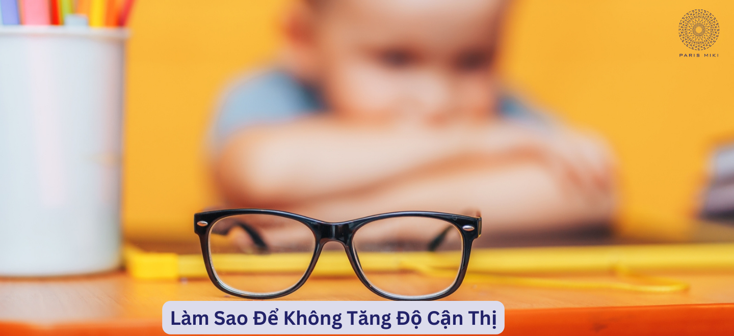 Làm Sao Để Không Tăng Độ Cận Thị